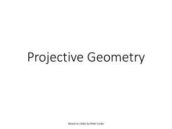 Projective Geometry  Based on slides by Peter Corke  Homogeneous coordinates  Cartesian