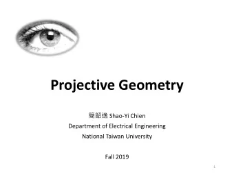 Projective Geometry  Shao-Yi Chien  Department of Electrical Engineering  National Taiwan