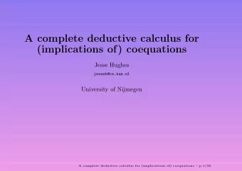 A complete deductive calculus for  (implications of) coequations  Jesse Hughes  jesseh@cs.kun.nl