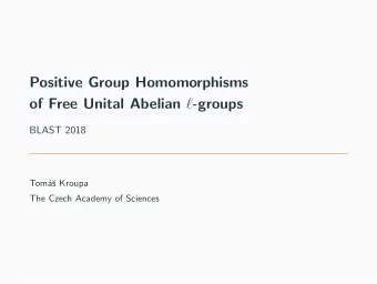 Positive Group Homomorphisms of Free Unital Abelian  -groups  BLAST 2018  Tom  a  s Kroupa