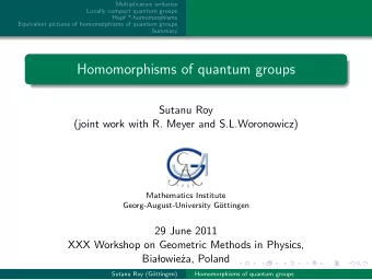 Homomorphisms of quantum groups  Sutanu Roy  (joint work with R. Meyer and S.L.Woronowicz)