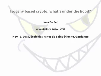 Isogeny based crypto: whats under the hood?  Luca De Feo  Universit Paris Saclay  UVSQ  Nov