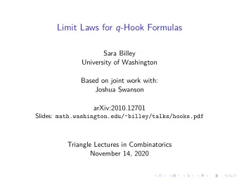 Limit Laws for q -Hook Formulas  Sara Billey  University of Washington  Based on joint work with:
