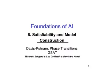 Foundations of AI  8. Satisfiability and Model  Construction  Davis-Putnam, Phase Transitions,