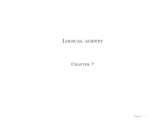 Logical agents  Chapter 7  Chapter 7  1  Outline  Knowledge-based agents  Wumpus world