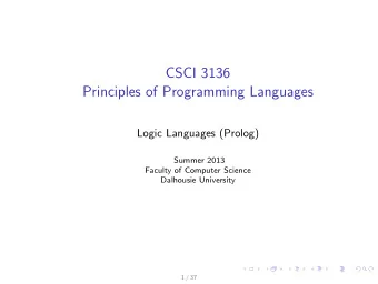CSCI 3136  Principles of Programming Languages  Logic Languages (Prolog)  Summer 2013  Faculty of