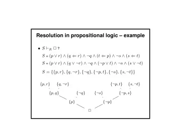 Resolution in propositional logic  example  S  R  ? S = ( p  r )  ( q  r )