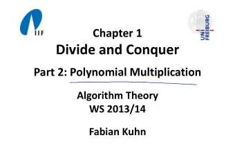 Divide and Conquer Part 2: Polynomial Multiplication Algorithm Theory WS 2013/14 Fabian Kuhn