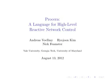 Procera:  A Language for High-Level  Reactive Network Control  Andreas Voellmy  Hyojoon Kim  Nick