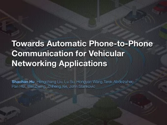Towards Automatic Phone-to-Phone  Communication for Vehicular  Networking Applications Shaohan Hu ,