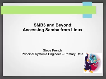 SMB3 and Beyond:  Accessing Samba from Linux  Steve French  Principal Systems Engineer  Primary