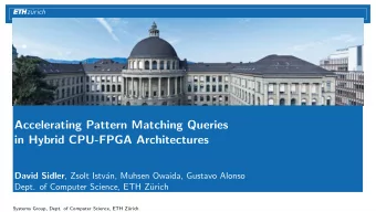 Accelerating Pattern Matching Queries  in Hybrid CPU-FPGA Architectures David Sidler , Zsolt Istv