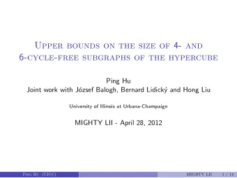 Upper bounds on the size of 4 - and 6 -cycle-free subgraphs of the hypercube  Ping Hu  Joint work