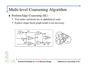 Multi-level Coarsening Algorithm  Perform Edge Coarsening (EC)  Visit nodes and break ties in