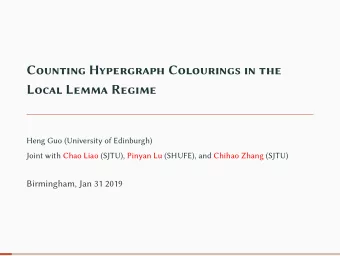 Counting Hypergraph Colourings in the  Local Lemma Regime  Heng Guo (University of Edinburgh)