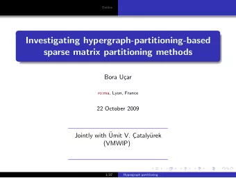 Investigating hypergraph-partitioning-based  sparse matrix partitioning methods  Bora U  car