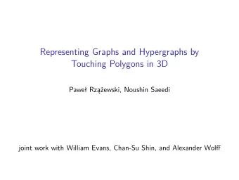 Representing Graphs and Hypergraphs by  Touching Polygons in 3D  Pawe Rzewski, Noushin Saeedi