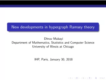 New developments in hypergraph Ramsey theory  Dhruv Mubayi  Department of Mathematics, Statistics