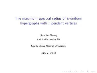 The maximum spectral radius of k -uniform hypergraphs with r pendent vertices  Jianbin Zhang
