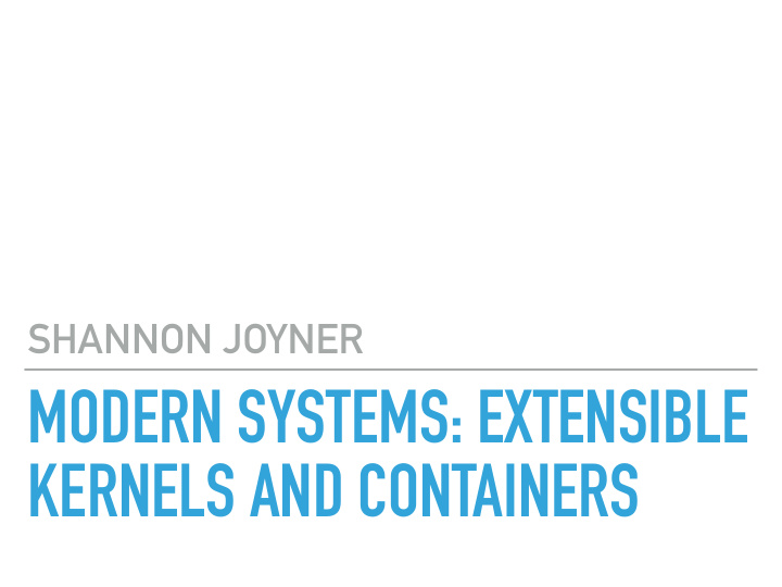 modern systems extensible kernels and containers