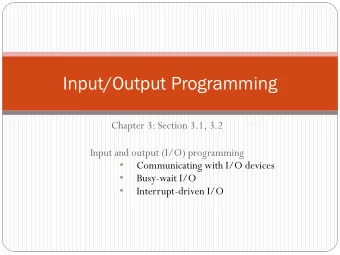 Input/Output Programming  Chapter 3: Section 3.1, 3.2  Input and output (I/O) programming