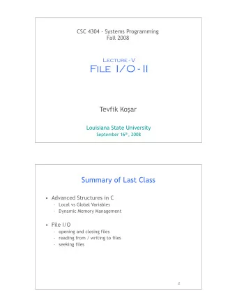 File  I/O - II Tevfik Ko  ar  Louisiana State University September 16 th , 2008  1  Summary of