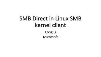 SM  SMB Direc  ect in Linux SM  SMB  ke  kernel client  Long Li  Microsoft  Agenda  Introduction