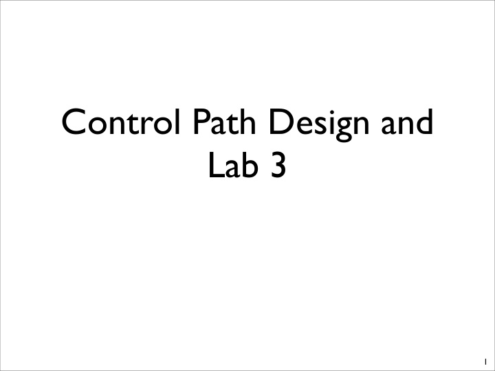 control path design and lab 3