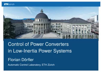 Control of Power Converters  in Low-Inertia Power Systems  Florian D  orfler  Automatic Control