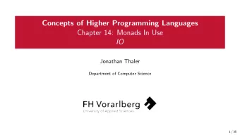 Concepts of Higher Programming Languages  Chapter 14: Monads In Use  IO  Jonathan Thaler