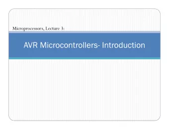 AVR Microcontrollers- Introduction  AVR Microcontrollers  Widely-used microcontroller