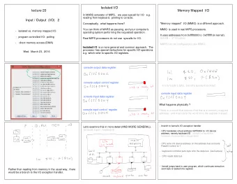 Isolated I/O  lecture 20  Memory Mapped  I/O  In MARS simulator of MIPS,   we uses syscall for I/O