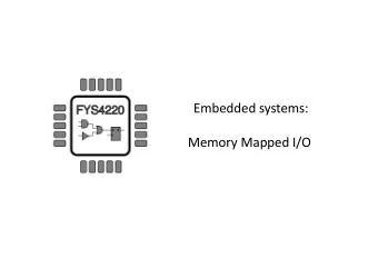 Embedded systems:  Memory Mapped I/O  Memory mapped I/O is a method of performing  input/output
