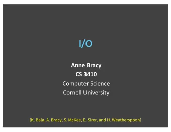 Anne Bracy  CS 3410  Computer Science  Cornell University  [K. Bala, A. Bracy, S. McKee, E. Sirer,