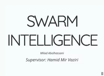 SWARM  SWARM  INTELLIGENCE  INTELLIGENCE  Milad Abolhassani  Supervisor: Hamid Mir Vaziri  3  WHY?