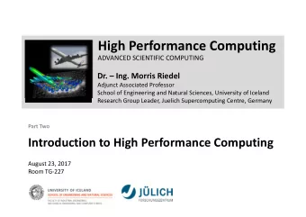 High Performance Computing  ADVANCED SCIENTIFIC COMPUTING  Dr.  Ing. Morris Riedel  Adjunct