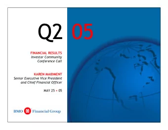 Q2 05  FINANCIAL RESULTS  Investor Community  Conference Call  KAREN MAIDMENT  Senior Executive