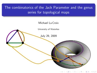 The combinatorics of the Jack Parameter and the genus  series for topological maps  Michael La