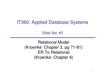 IT360: Applied Database Systems  Slide Set: #3  Relational Model  (Kroenke: Chapter 3, pg 71-81)