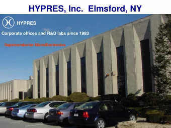 HYPRES, Inc.  Elmsford, NY  HYPRES  Corporate offices and R&amp;D labs since 1983  Superconductor