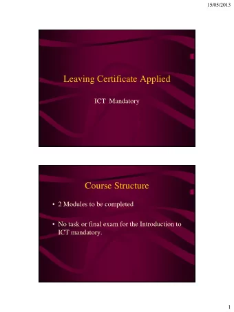 Leaving Certificate Applied  ICT  Mandatory  Course Structure  2 Modules to be completed  No