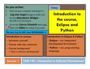 Introduction to Log into Angel and go to CSSE 120.  2. Do the Attendance Widget   the course,