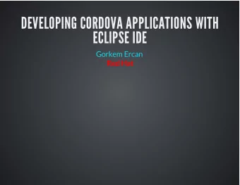 DEVELOPING CORDOVA APPLICATIONS WITH  ECLIPSE IDE  Gorkem Ercan  Red Hat  APACHE CORDOVA A platform