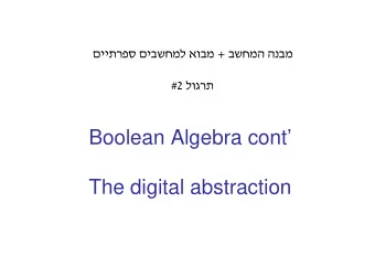 Boolean Algebra cont  The digital abstraction  Theorem: Absorption Law For every pair of