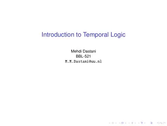 Introduction to Temporal Logic  Mehdi Dastani  BBL-521  M.M.Dastani@uu.nl  Modal Logic  Modal logic