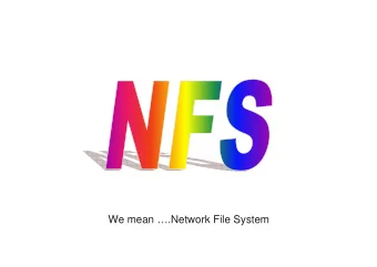 We mean .Network File System  Introduction: Remote File-systems  When networking became widely
