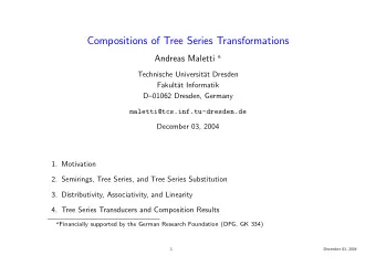 Compositions of Tree Series Transformations Andreas Maletti a  Technische Universit  at Dresden