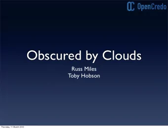 Obscured by Clouds  Russ Miles  Toby Hobson  Thursday, 11 March 2010  Warning!  This could get a