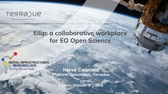 Ellip: a collaborative workplace  for EO Open Science  Herv Caumont  Platform Operations,