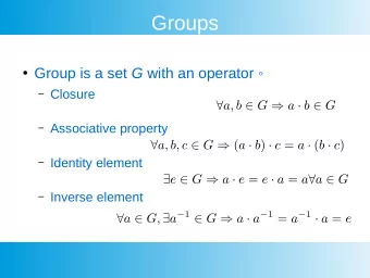 Groups  Group is a set G with an operator   Closure  Associative property  Identity